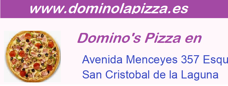 Dominos Pizza Avenida Menceyes 357 Esquina Campo y Tamayo, San Cristobal de la Laguna